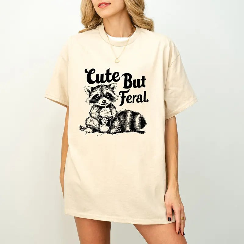 Cute But Feral Shirt, Funny Raccoon Shirt, Oversized Graphic Tshirt, Women's Tshirts, Gift for Her, Gift for Wife Shirt