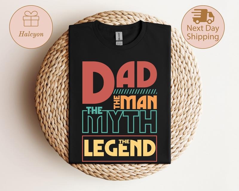 Dad Shirt The Man The Myth The Legend Dad Shirt Best Dad Ever Shirt Fathers Day Gift Dad Gifts Dad Life Shirt Funny Dad Shirt