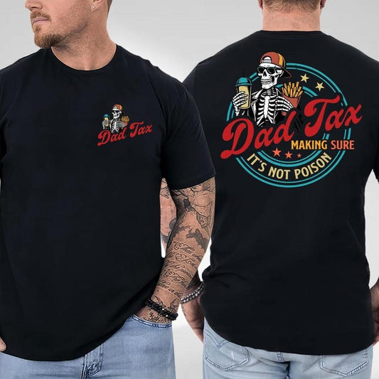 Dad Tax Making Sure It's Not Poison 2 Sided Shirt, Trendy Father's Day Shirt, Best Dad Ever, Funny Dad Shirt, Gift From Daughter To Dad, Father's Day Gift Tee, Men's Graphic Tees