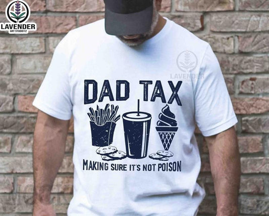 Dad Tax Shirt Hoodie Sweater Make Sure It's Not Poison Tee Funny Dad Shirt Fathers Day Humor Dad Shirt Dad Jokes Shirt Best Dad Shirt Vintage Dad