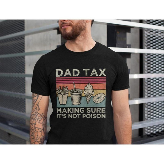 Dad Tax Tshirt, Fathers Day Shirt, Birthday Gift For Dad, Husband Gift, Men's Funny Shirt, Funny Dad Jokes Tshirt, Unisex...