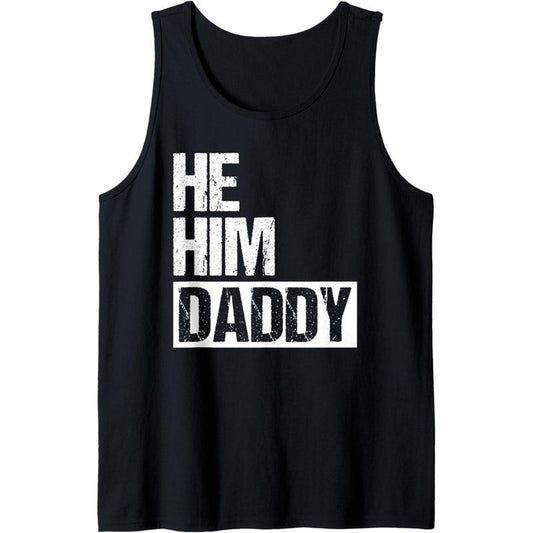 Daddy Lover Valentine Quote Funny He Him Daddy Tank Top