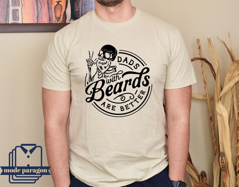 Dads With Beards Are Better T Shirt Hoodie Sweater Cute Dad Birthday Gift Father's Day Sweatshirt Funny Dad Hoodie Cool Dad Tee Best Dad Ever T-shirt