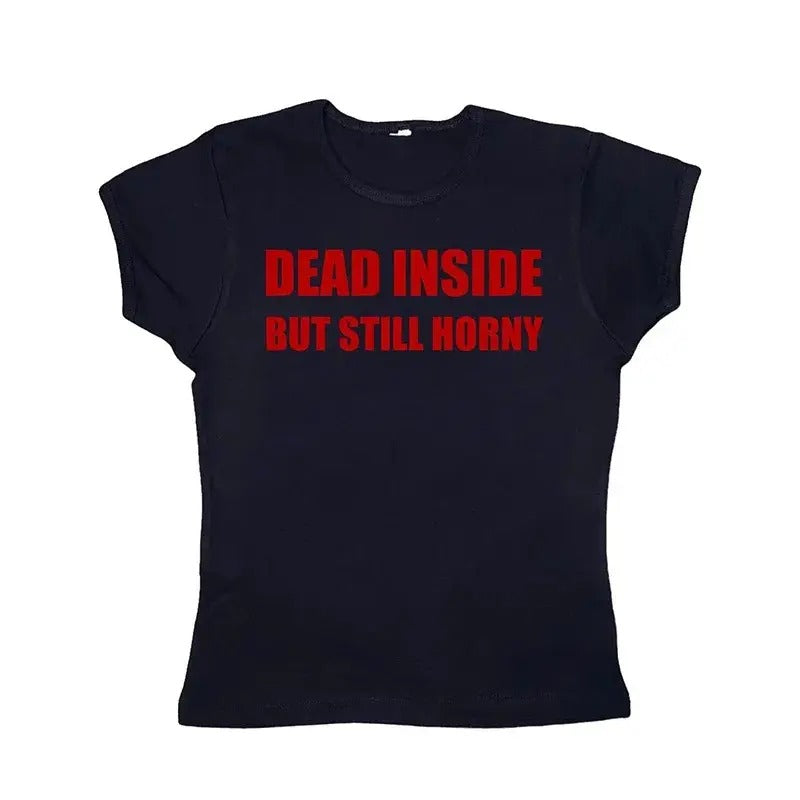 Dead Inside But Still Horny Baby Tee, Retro Gothic Streetwear Shirt, Casual Punk Streetwear, Grunge T-shirt, Y2k Clothes...