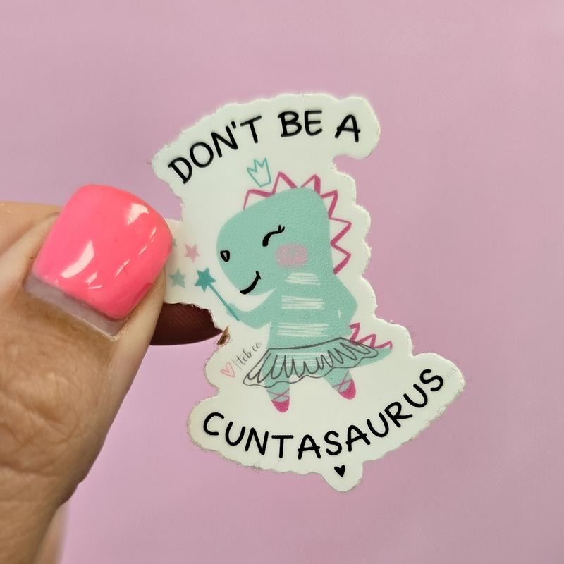 Don't Be a Cuntasaurus Fairy Funny Sticker