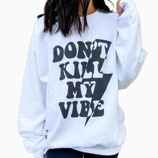 Don't Kill My Vibe Graphic Sweatshirt