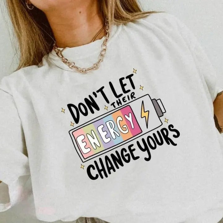 Don't Let Their Energy Change Yours Shirt, Trendy Popular Mental Health Tee, Tomorrow Needs You Positive Shirt Hoodie,...