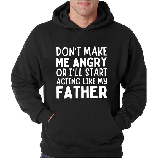 Don't Make Me Angry Or I'll Start Acting Like My Dad Funny Hoodie Casual Style Fleece Fabric Pullover Sweatshirt Trend Tops for Women for Men, Perfect Gift