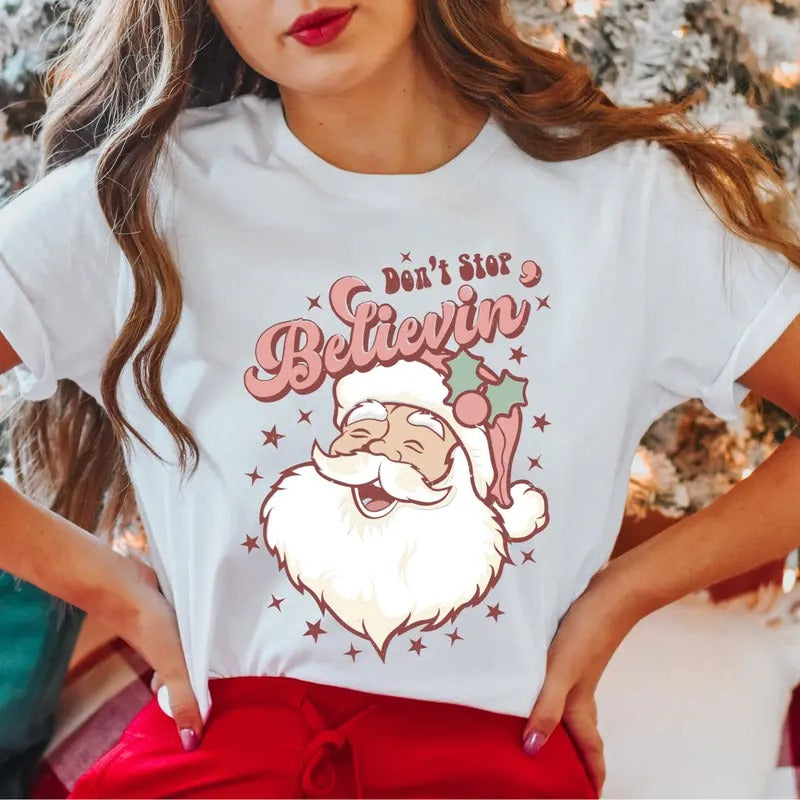 Don't Stop Believe T-Shirt, Funny Santa Christmas Shirt, Santa Face Tee, Christmas Gifts Tee, Christmas Party Shirt,...