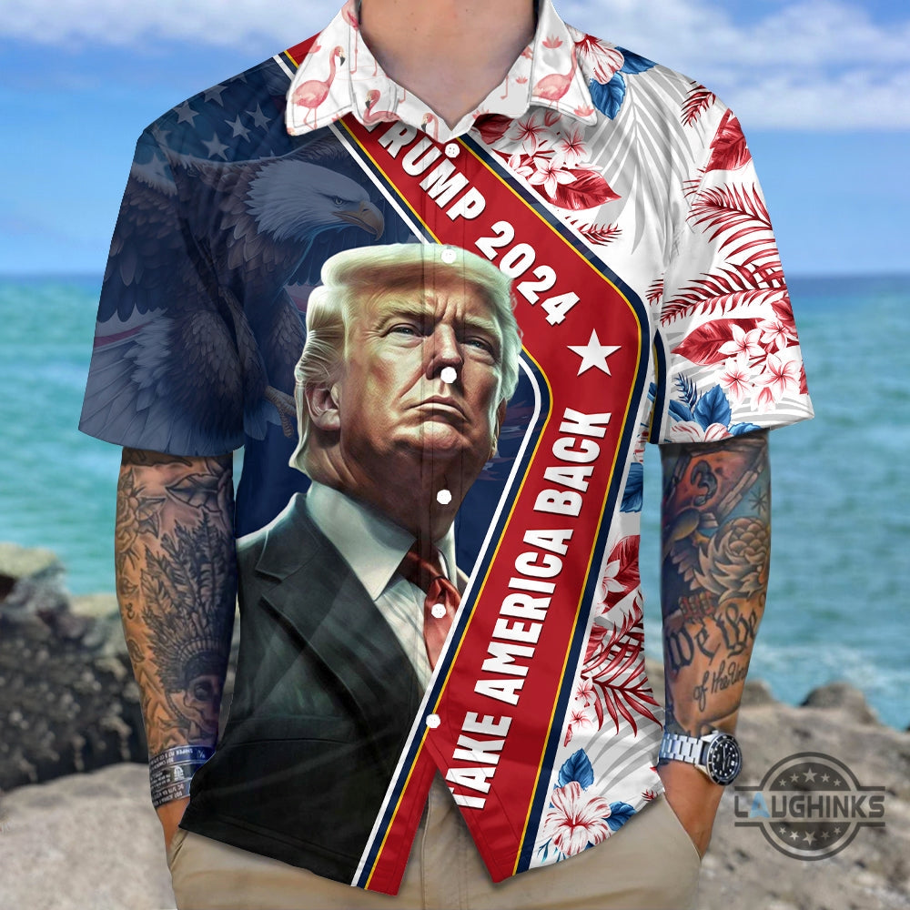 Donald Trump 2024 Hawaiian Shirt Take America Back Funny Political Aloha Shirt Trending Gift For Husband