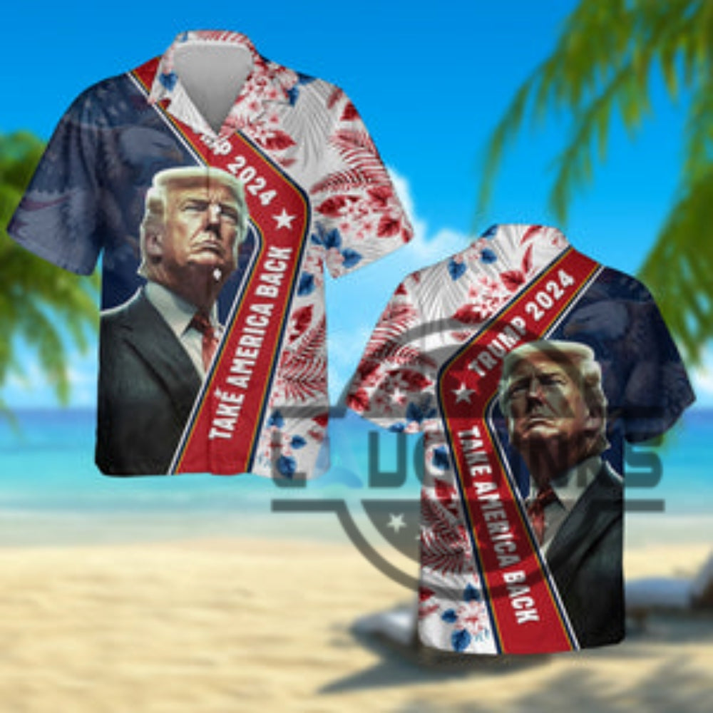 Donald Trump 2024 Hawaiian Shirt Take America Back Funny Political Aloha Shirt Trending Gift For Husband