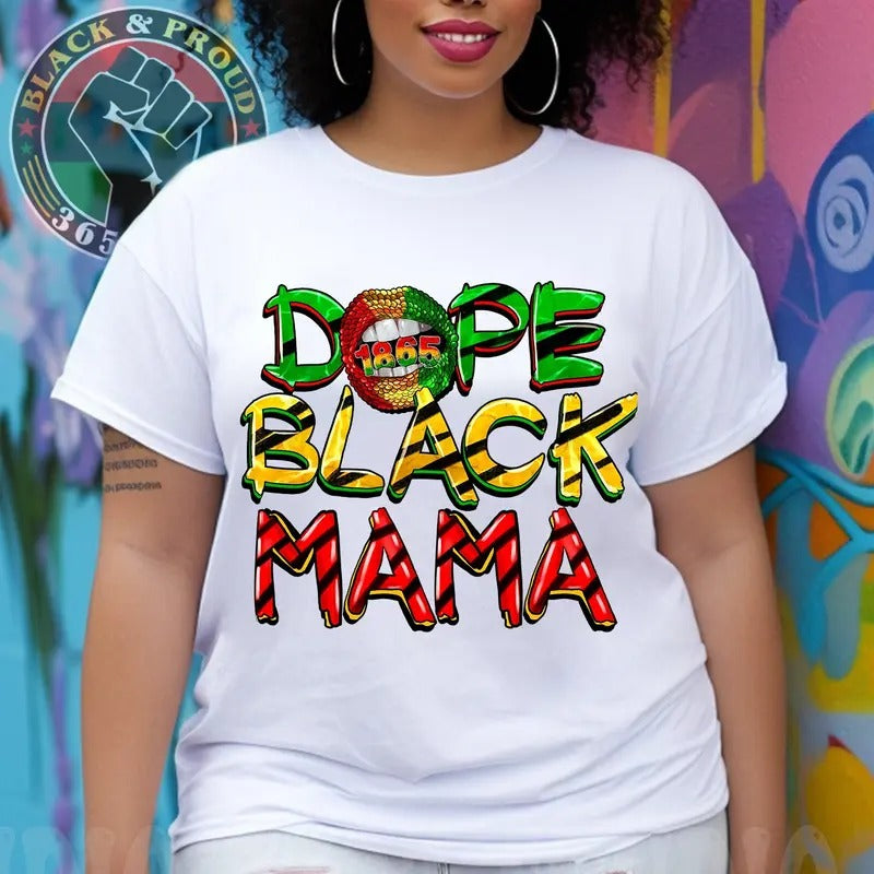 Dope Black Mama Shirt, Melanin Mom T-shirt, 1865 Juneteenth Mama Tees, African American Woman Black Love Tee, Black Girl Magic Shirt, Gift for Her, Mothers day Gift