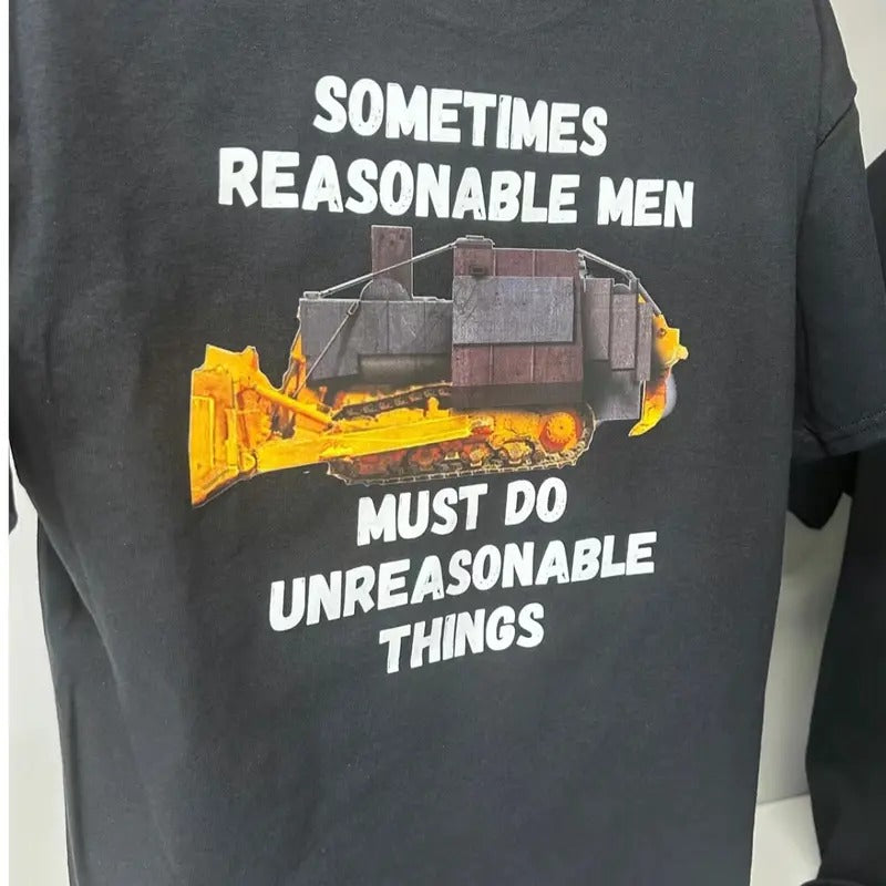 Dozer Logo, sometimes reasonable men must do unreasonable things T Shirt. Menswear Top Hoodie, Sweatshirt