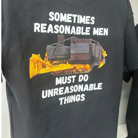 Dozer Logo, sometimes reasonable men must do unreasonable things T Shirt. Menswear Top Hoodie, Sweatshirt