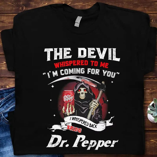Dr.Pepper Devil T-shirt, The Devil Whispered To Me I'm Coming Shirt, Dr Pepper Lover Unisex Tshirt For Men, Women...