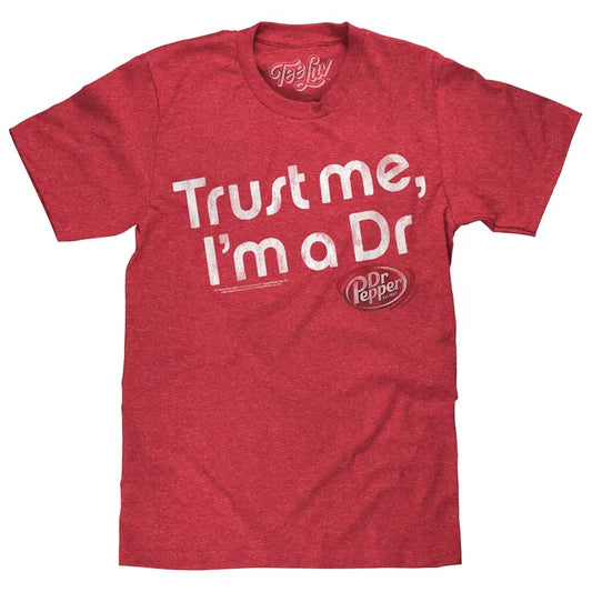 Dr Pepper Trust Me I'm a Dr T-Shirt - Red Hoodie, Sweatshirt | InkThreadWorks.com