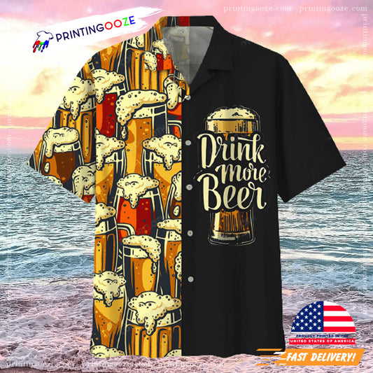 Drink More Beer Happy Beer Day Hawaiian Shirt