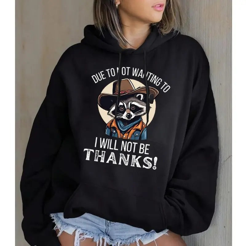 Due to Not Wanting To I Will Not Be Thanks, Funny Hoodie Casual Street Style Fleece Fabric Pullover Hooded Sweatshirt for Women , Perfect Gift
