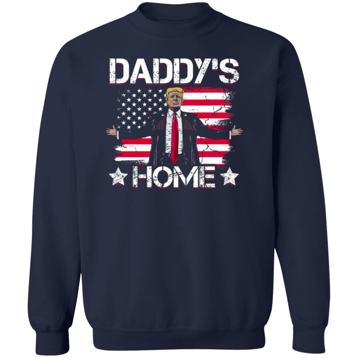 Trump Daddy's Home Republican American Flag Sweatshirt
