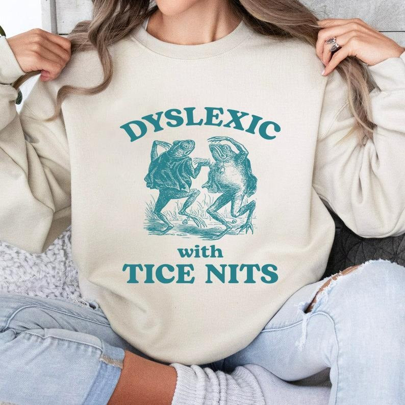 Dyslexic With Tice Nits, Funny Dyslexia Sweatshirt, Frog T Shirt, Dumb  Shirt, Stupid Vintage Shirt, Sarcastic Cartoon Tee, Silly Meme Shirt