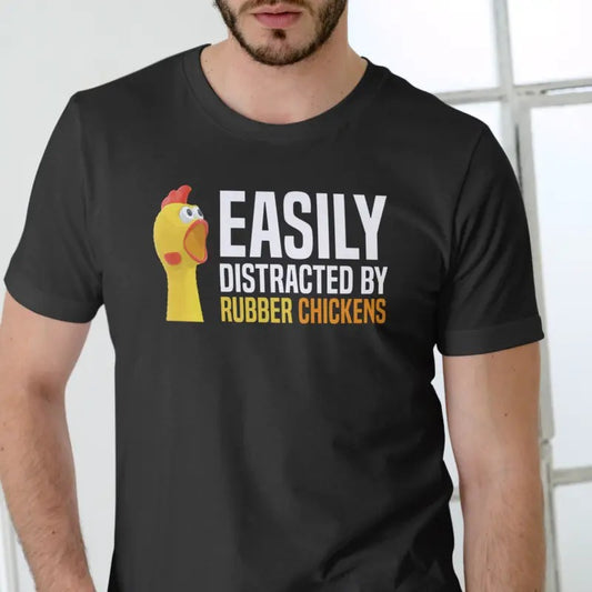 EASILY DISTRACTED BY RUBBER CHICKENS T Shirt Menswear Top Hoodie, Sweatshirt | InkThreadWorks.com