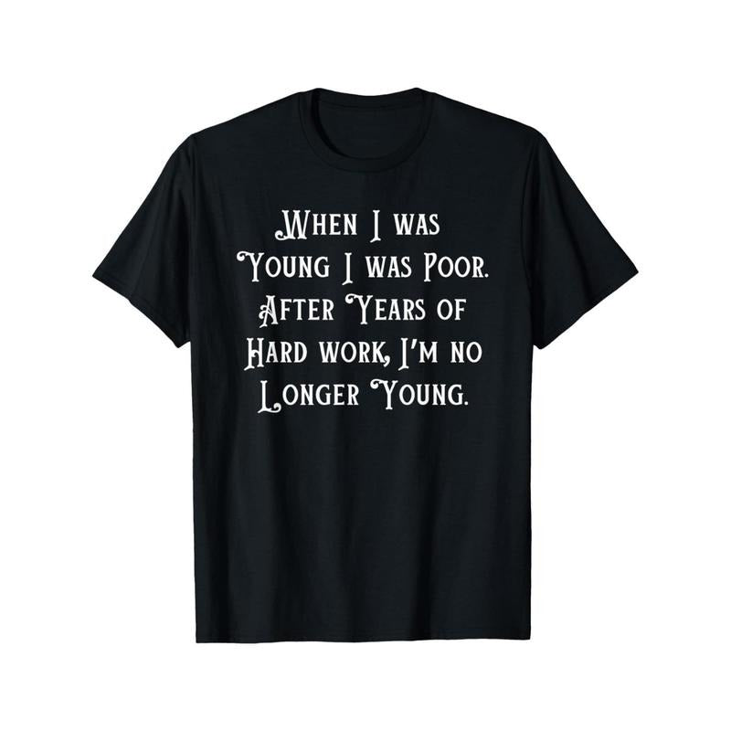 EWH When I Was Young I Was Poor, Funny Sarcastic Joke Old People T-Shirt Made in USA Hoodie, Sweatshirt | InkThreadWorks.com