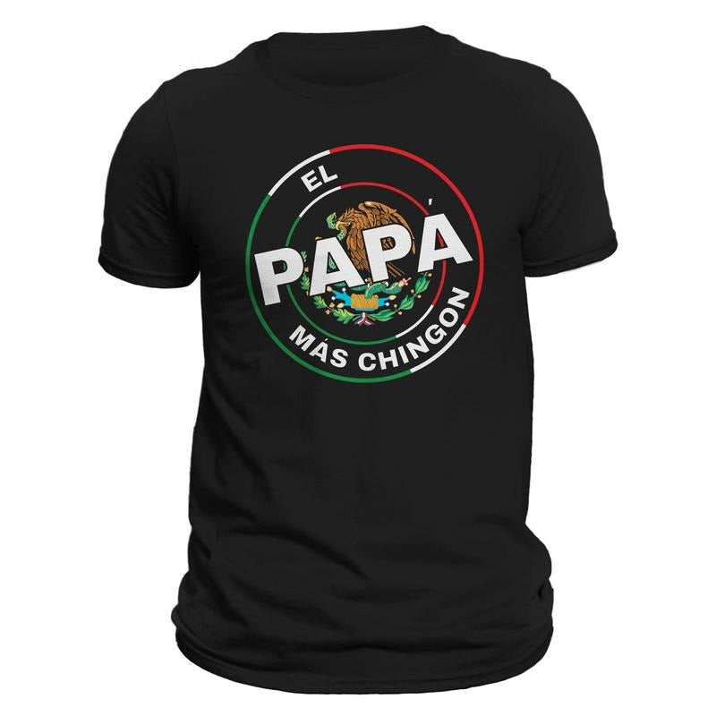El Papa Mas Chingon Mexico Mexican Flag Fathers Day Dia Del Padre T-Shirt Casual Classic Crewneck Tee