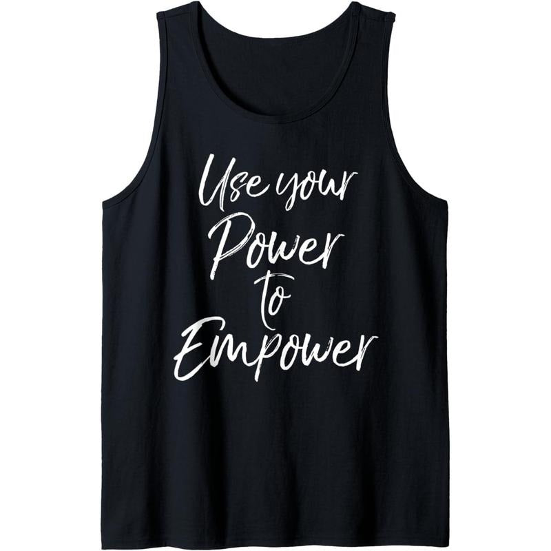 Empowerment Quote for Women Cute Use Your Power to Empower Tank Top MADE IN USA T-Shirts, Hoodie, Sweatshirt