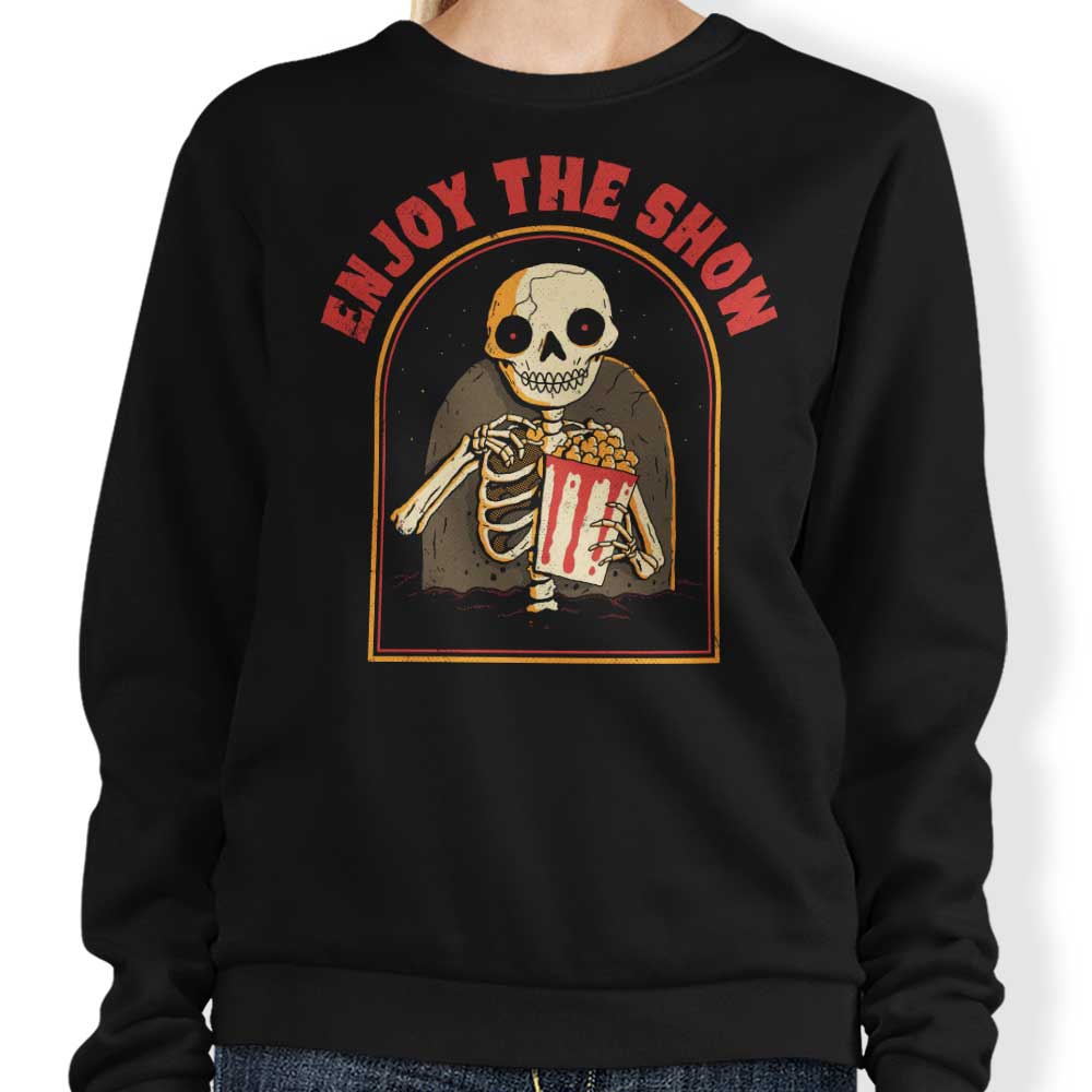 Enjoy the Show - Sweatshirt
