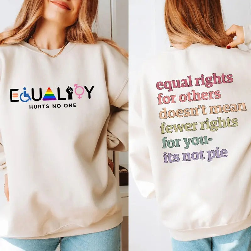 Equal Rights For Others Doesn't Mean Fewer Rights For You, It's Not Pie Shirt, Equality Hurt No One Two Side Shirt, Human Rights Tee, Social Justice Sweater, LGBTQ Pride