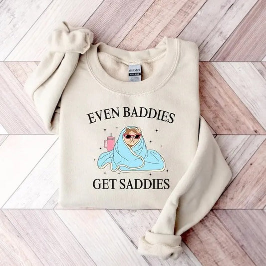 Even Baddies Get Saddies Sweatshirt, Funny Cat Meme Shirt, Mental Health T-Shirt, Funny Anxiety Sweater Hoodie