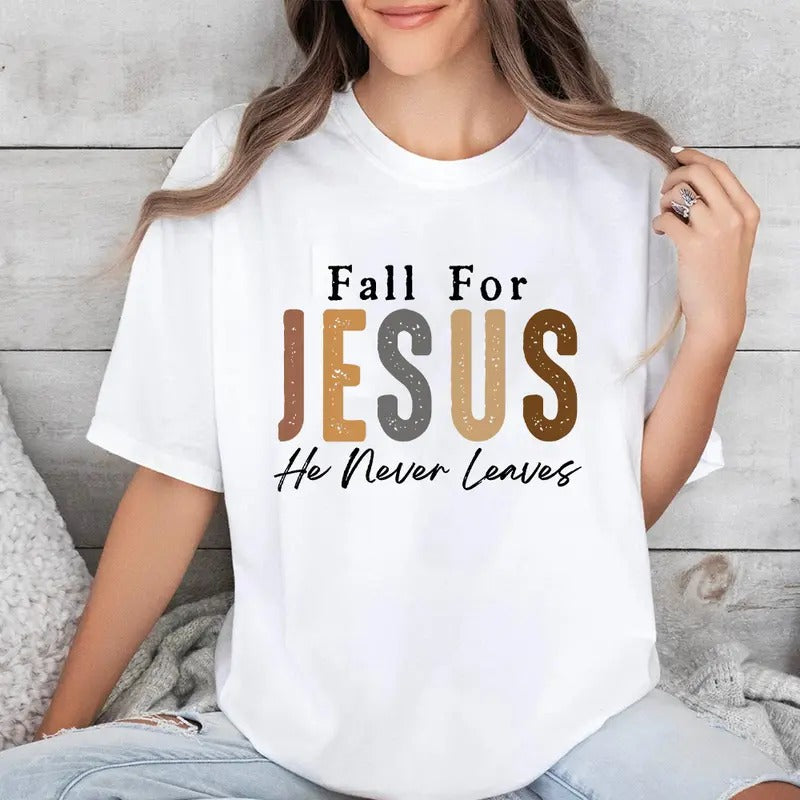 Fall For Jesus He Never Leaves T-Shirt Casual Style Crew Neck Short Sleeve T-Shirt Tops Trendy for Unisex Hoodie, Sweatshirt