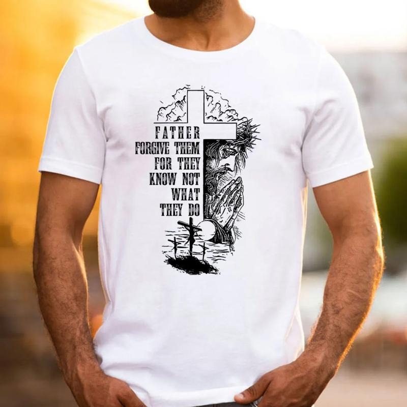 Father Forgive Them For They Know Not What They Do Christian Father's Day TShirt Casual Style Crew Neck Short Sleeve...