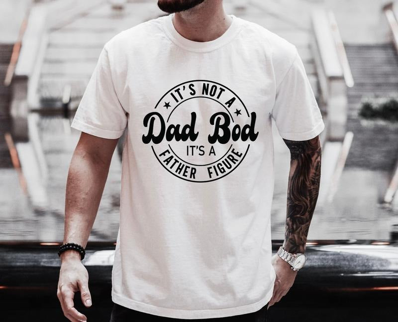 Father's Day Shirt, It's not a Dad Bod It's a Father Figure, Cool Dad Tee, Funny Dad Shirt, Cool Dad Gift, Dad Gift, Father's Day Gift