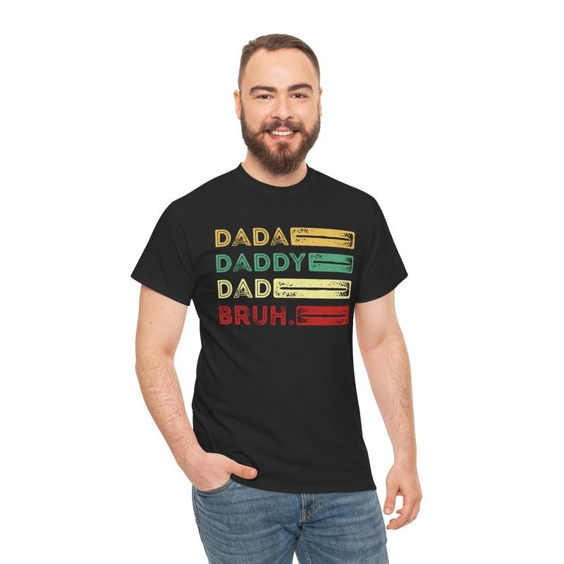 Father's Day T-Shirt: 'Dada, Daddy, Dad, Bruh' Graphic Tee, Fathers Day Gift, Dad Shirt