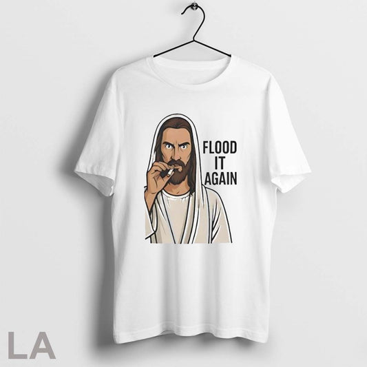 Flood It Again Meme T Shirt