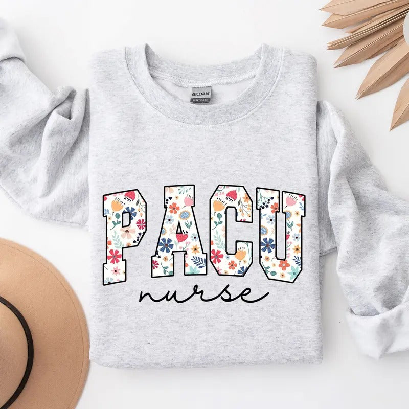 Floral Pacu Nurse Sweatshirt, Pacu Nurse Shirt, Post Anesthesia Care Unit Nurse Tee, Gift For Pacu Nurse Crewneck, Pacu...
