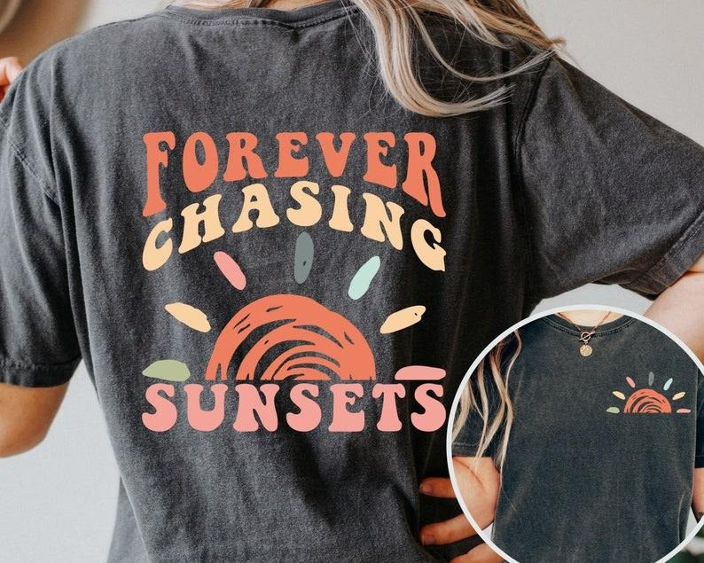 Forever Chasing Sunsets T Shirt Hoodie Sweater, Summer Shirt, Vacation Shirt, Beach Shirt, Summer Vacation Shirt, Boho...