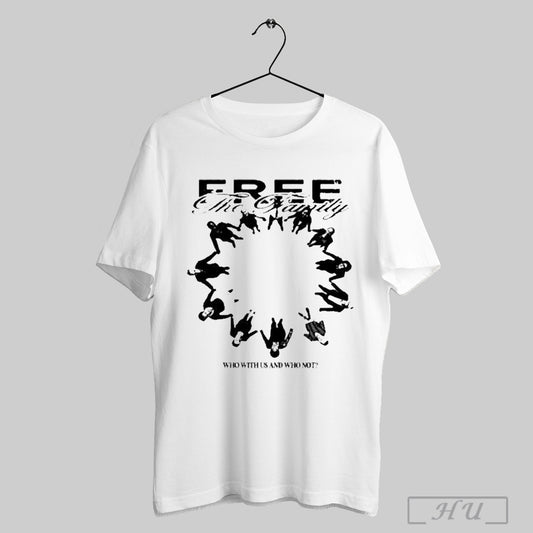 Free The Family Who With Us And Why Not T Shirt