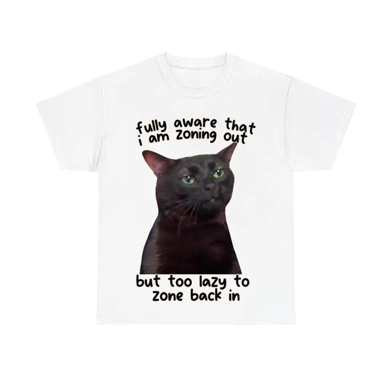 Fully Aware That I Am Zoning Out Cat Tee, Funny Cat Shirt Hoodie, Sweatshirt | InkThreadWorks.com