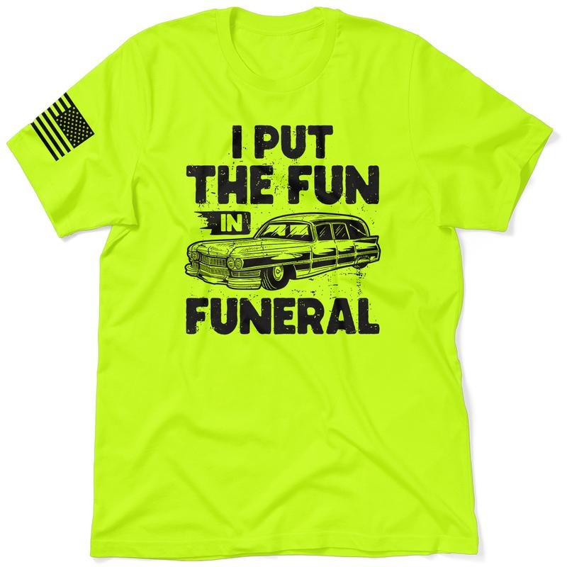 Fun in Funeral - Hi Visibility Safety Work T-Shirt Jersey Menswear For Blue Collar Workers | Funny, Sarcastic | Graphic Tees Apparel
