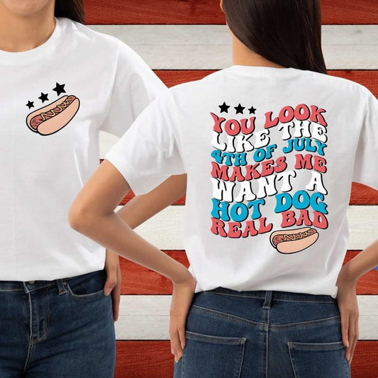Funny 4th July Shirt, Hot Dog Lover Shirts, You Look Like The 4th Of July Makes Me Want A Hot Dog Real Bad Shirt, Independence Day Teestyle{n002}5