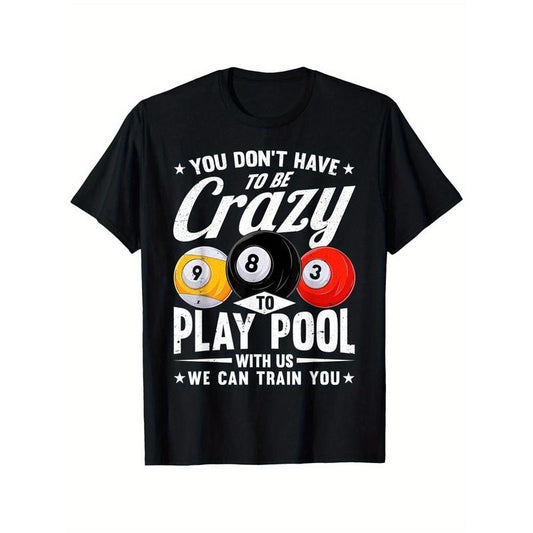 Funny 8 Ball Don't Have to be Crazy to play Pool Billiard T-Shirt, 100% Cotton 180g, Black round neck, size S-XXXL, manT-shirt, billiard, recreation, Fashion brand, Retro classic, Best-selling T-shirts in 2025 Made in USA