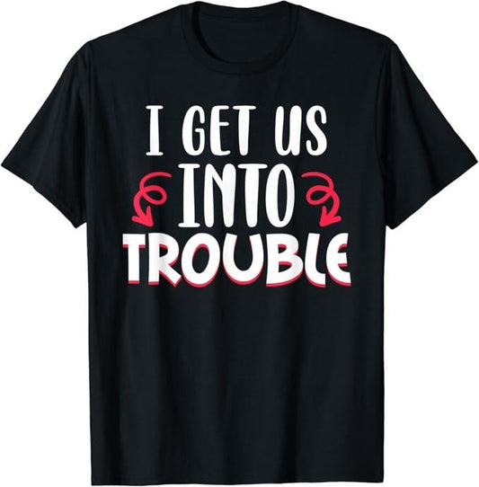 Funny Best Friend Shirts, Gift For Best Friend, I Get Us Into Trouble Drinking Best Friend Matching Couple T-Shirt...