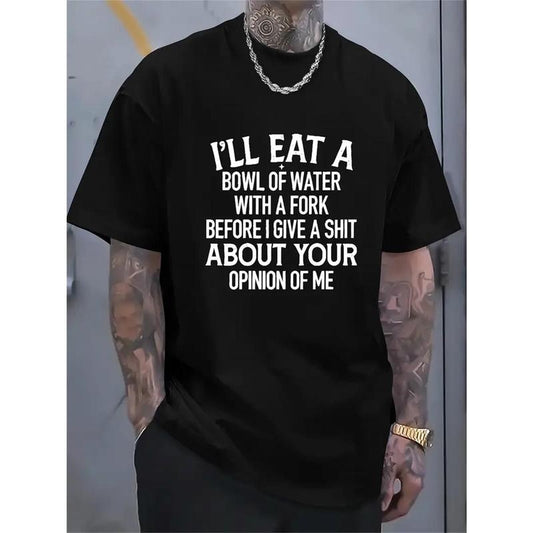 [Funny Cotton Tee] Funny Casual Men's Graphic Print Cotton T-Shirt - "I'll Eat a Bowl of Water" Black with White Text, Machine Washable Made in USA