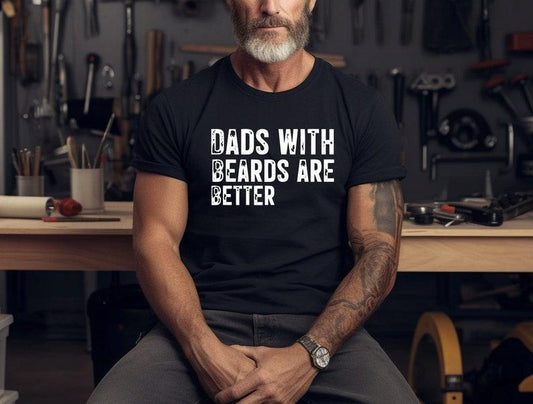 Funny Dad Shirt, Fathers Day Gift, Dads with beards are better, Gift for Dad, Cool Dad Shirt, New Dad Gift, Fathers Day...