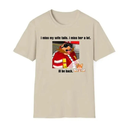 Funny Dr Eggman Shirt Sonic Merch Unisex Streetwear shirt, Movie Sweatshirt, Funny Dr. Eggman Meme T-Shirt - I Miss My Wife Tails Quote, 2000s videogame shirt