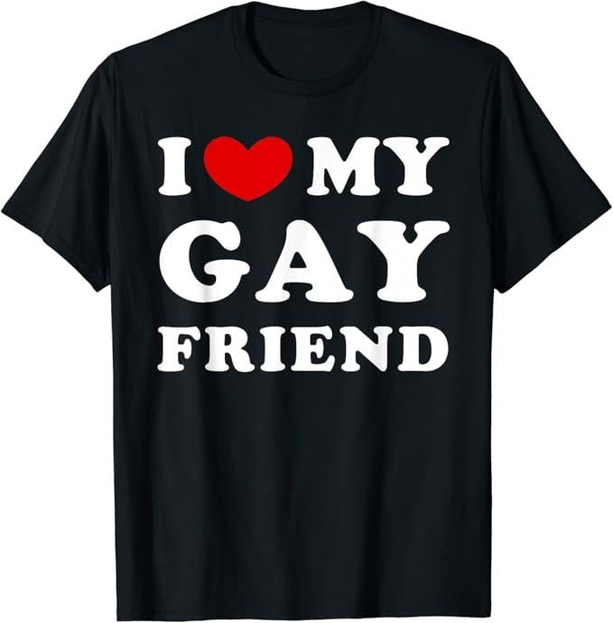 Funny Friend Shirts, Gift For Gay Best Friend, I Love My Gay Friend, I Heart My Gay Friend T-Shirt Top Casual Classic...