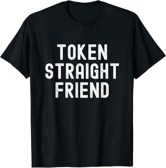 Funny Friend Shirts, Gift For Gay Best Friend, Token Straight Friend Funny Slang Queer Ally Gay Pride Stuff T-Shirt Menswear Casual Classic