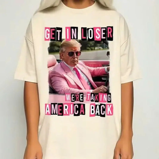 Funny Get In Loser We Are Taking America Back Trump 2024 T-Shirt, Trumppp Girl Pink T-Shirt, Trumppp Shirt, Hot Trend Tee TRUMPGIRL11 sk4J FQ6